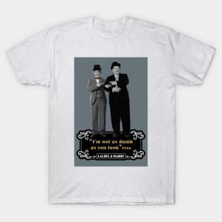 Laurel & Hardy Quotes: ‘I'm Not As Dumb As You Look' T-Shirt